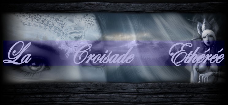La Croisade Ethérée Forum Index