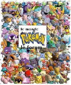 Le forum du monde des pokémons!!! Forum Index