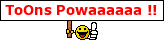 ToOns Powaaa !!