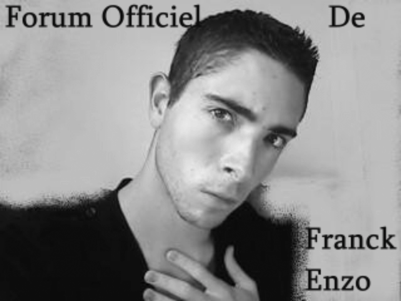 Forum Officiel De Franck Enzo Forum Index