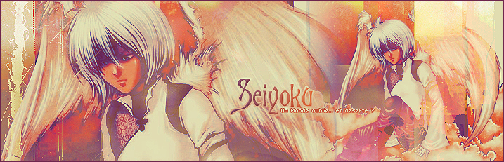 Seiyoku, un monde oublié... et déserté ? Forum Index