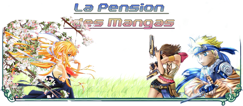 La pension des mangas  Forum Index