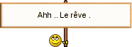 Le rêve ..