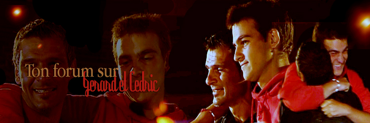 Gerard et cedric Forum Index
