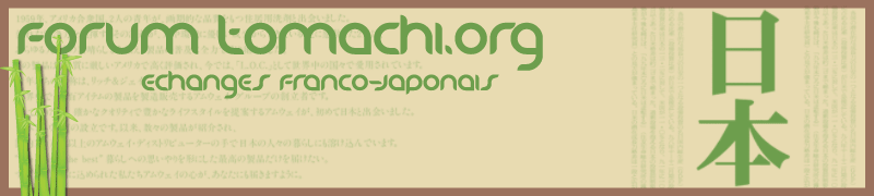 Forum tomachi.org : échanges franco-japonais! Forum Index