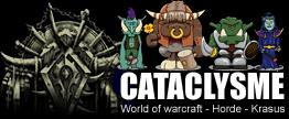 Cataclysme : Guilde Horde (Serveur Krasus - World Of Warcraft) Forum Index